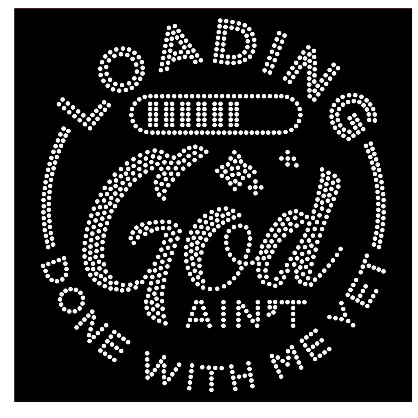 GOD AINT DONE WITH ME YET